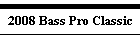 2008 Bass Pro Classic