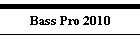 Bass Pro 2010