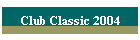 Club Classic 2004