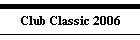 Club Classic 2006