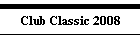 Club Classic 2008
