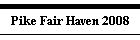Pike Fair Haven 2008