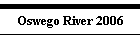 Oswego River 2006